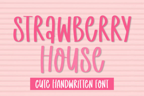 Strawberry House: The Font That Speaks to Your Campaign